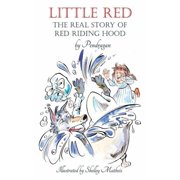 Little Red The Real Story of Red Riding Hood.