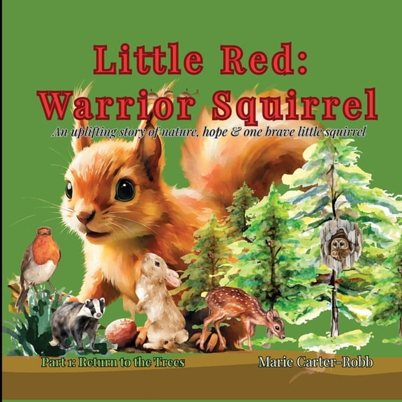 Little Red: Warrior Squirrel Little Red: Return to the Trees, Book 1, (Paperback)