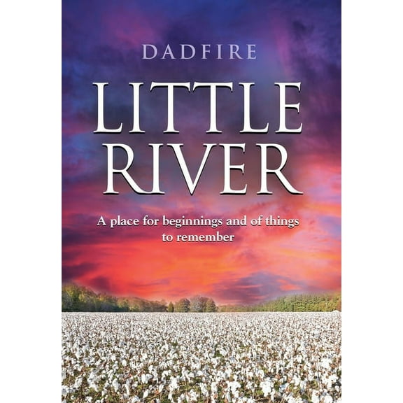 Little River: A place for beginnings and of things to remember (Hardcover)