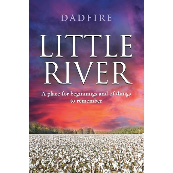 Little River: A place for beginnings and of things to remember (Paperback)