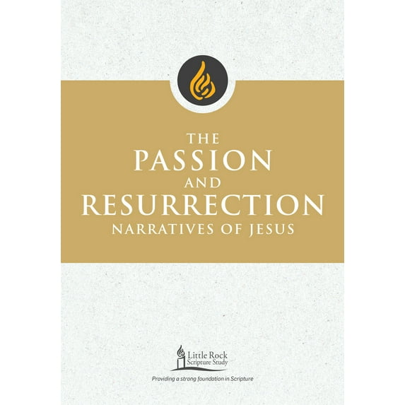 Little Rock Scripture Study: The Passion and Resurrection Narratives of Jesus (Paperback)