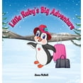 thumbnail image 1 of Little Ruby's Big Adventure: A Children's Picture Book About A Penguin Exploring New Places, Trying New Things, Understa, (Hardcover), 1 of 1