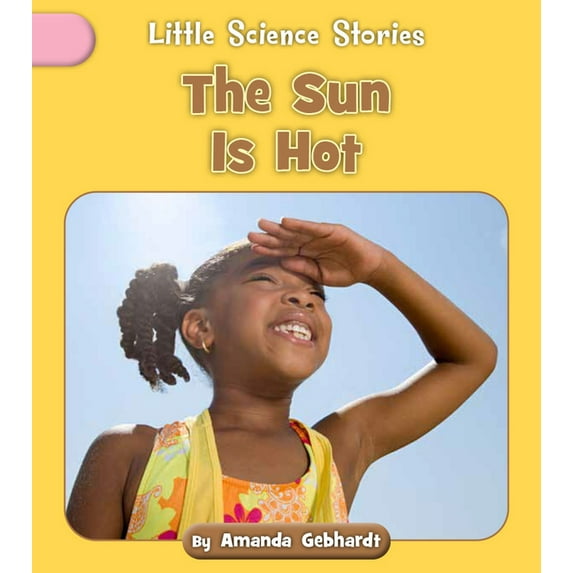 Little Science Stories The Sun Is Hot, (Paperback)