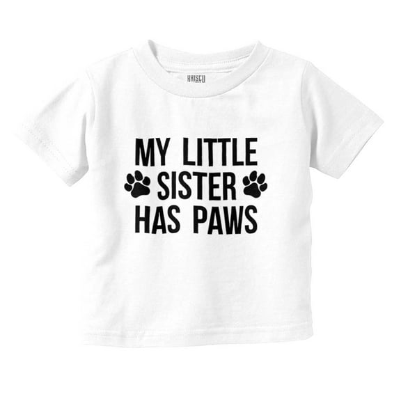 Little Sister Has Paws Cute Dog Pet Toddler Boy Girl T Shirt Infant Toddler Brisco Brands 24M