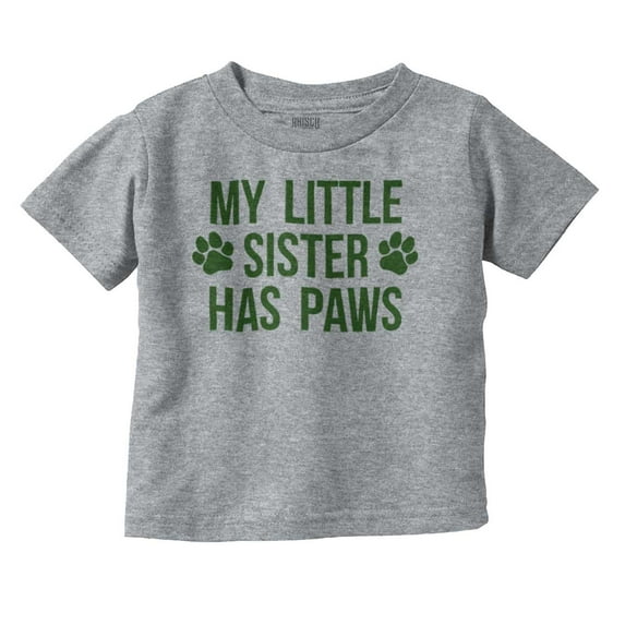 Little Sister Has Paws Cute Dog Pet Toddler Boy Girl T Shirt Infant Toddler Brisco Brands 5T