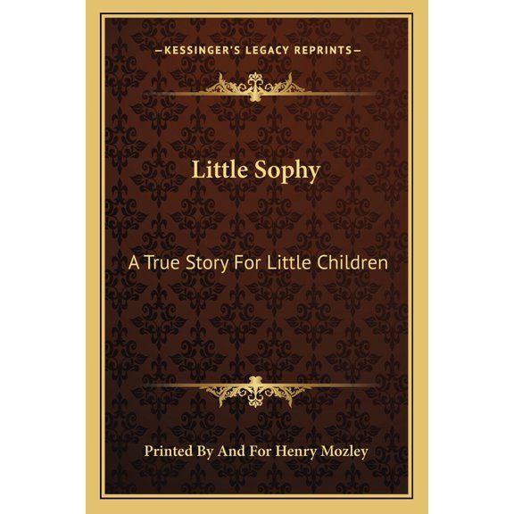 Little Sophy : A True Story For Little Children (Paperback)