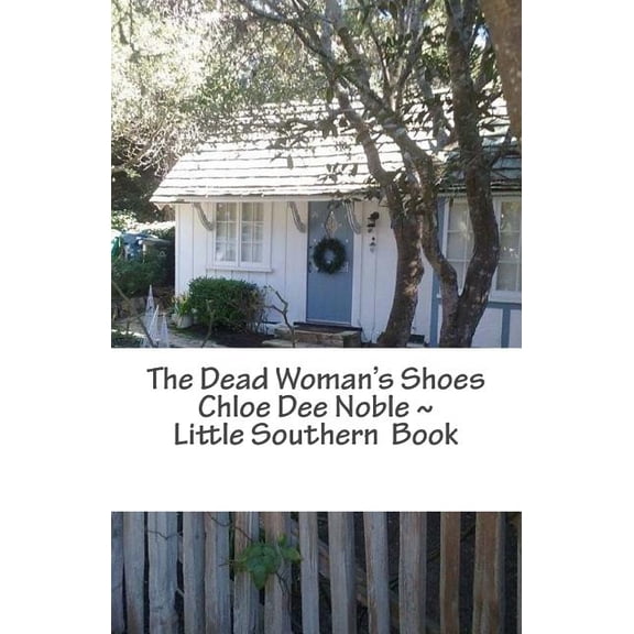 Little Southern Book The Dead Woman's Shoes: Chloe Dee Noble Little Southern Book, Book 2, (Paperback)