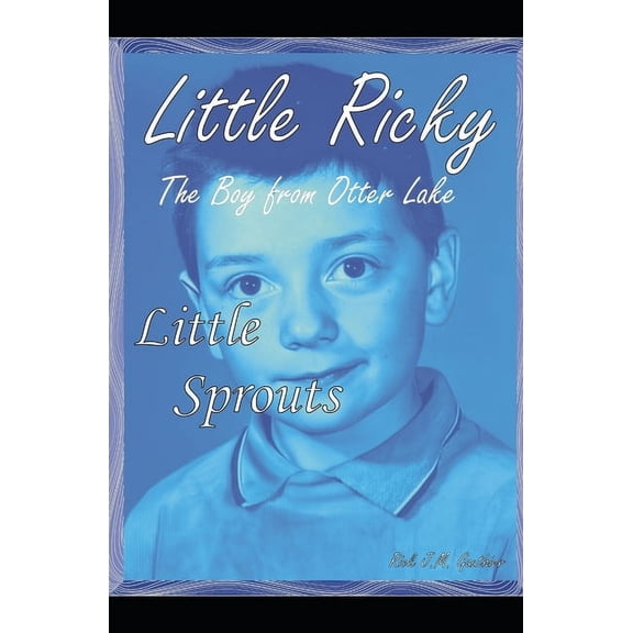 Little Sprouts: Little Ricky the Boy from Otter Lake, (Paperback)