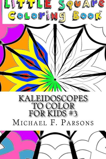Little Square Coloring Book: Kaleidoscopes to Color: For Kids #3 ...