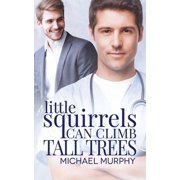 Little Squirrels Can Climb Tall Trees Paperback