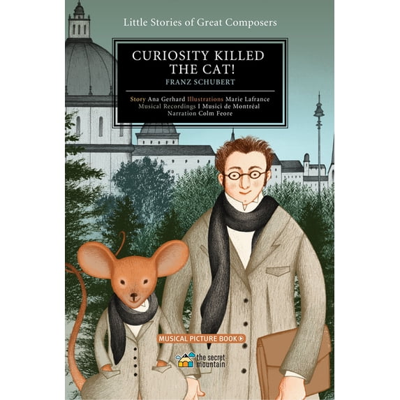 Little Stories of Great Composers Curiosity Killed the Cat!: Franz Schubert, (Hardcover)