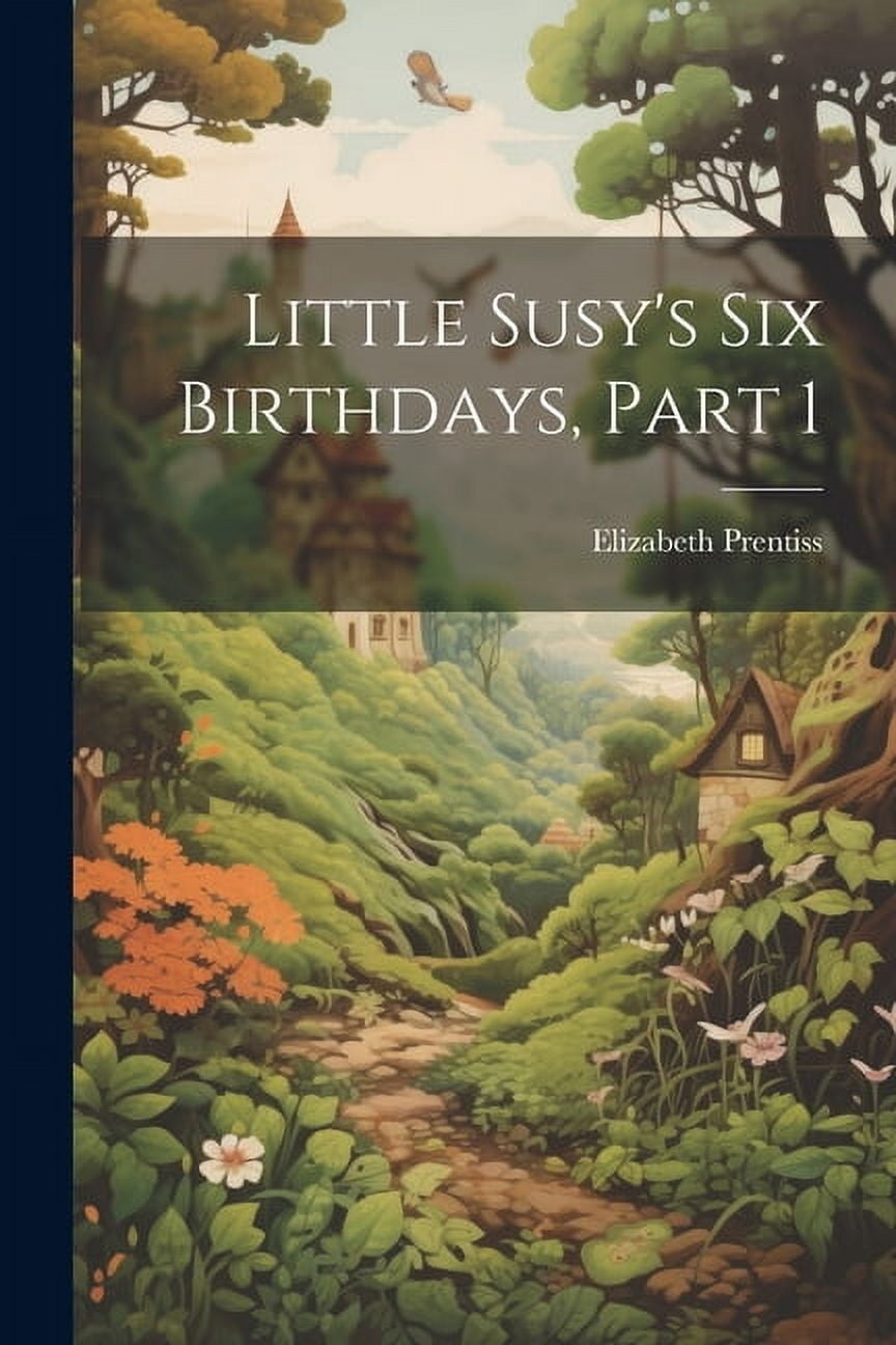 Little Susy's Six Birthdays, Part 1, (Paperback)