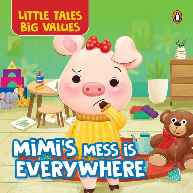 Little Tales Big Values: Mimi's Mess Is Everywhere: Delightful ...