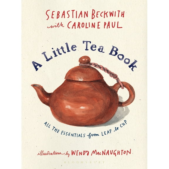 A Little Tea Book : All the Essentials from Leaf to Cup (Hardcover)