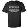 thumbnail image 1 of Little Thing Inside Your Head - Sarcastic Humor T Shirt - Small - Black, 1 of 5