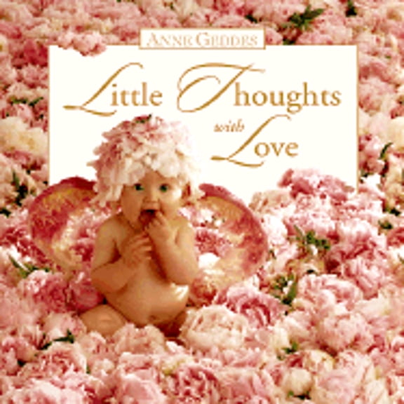 Little Thoughts with Love (Hardcover) by Anne Geddes