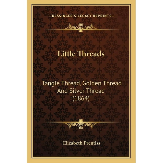 Little Threads : Tangle Thread, Golden Thread And Silver Thread (1864) (Paperback)
