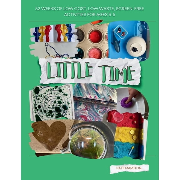Little Time: 52 Weeks of Low Cost, Low Waste, Screen-Free Activities for Ages 3-5, (Paperback)