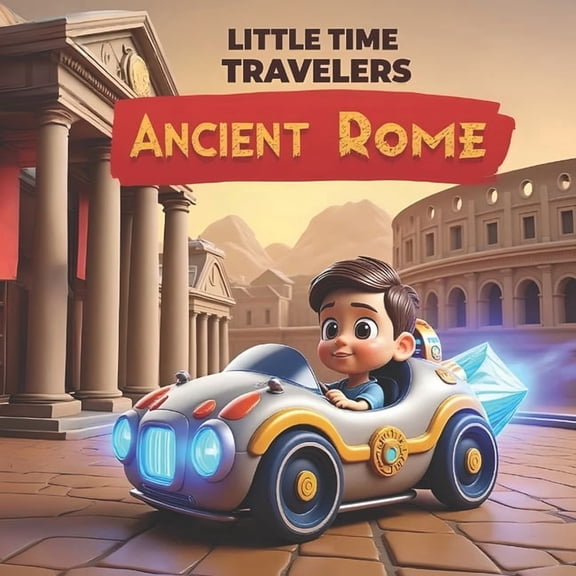 Little Time Travelers Little Time Travelers: Ancient Rome, (Paperback)