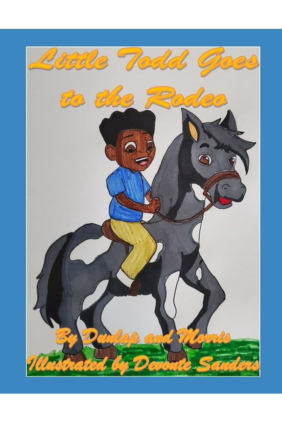 Little Todd Goes to the Rodeo (Paperback) by Todd Morris, Paul Dunlap