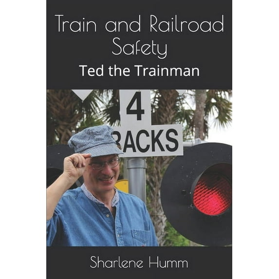 Little Train Book Train and Railroad Safety: Ted the Trainman, Book 101, (Paperback)