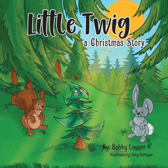 Little Twig, A Christmas Story Paperback 1612448623 9781612448626 Bobby Cogger