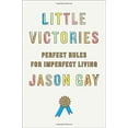 thumbnail image 1 of Pre-Owned Little Victories: Perfect Rules for Imperfect Living, 9780385539463, 0385539460, Hardcover,, 1 of 1