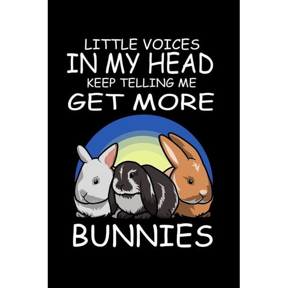 Little Voices In My Head Keep Telling Me Get More Bunnies: Funny Animal Collection (Paperback)