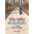 thumbnail image 1 of Little Walks, Big Adventures: 50+ Ideas for Exploring with Toddlers (Paperback), 1 of 2