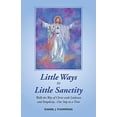 thumbnail image 1 of Pre-Owned Little Ways to Little Sanctity: Walk the Way of Christ with Littleness and Simplicity...One Step at a Time Paperback, 1 of 1