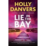 Little White Lies Thriller Lie in the Bay, Book 2, Hardcover