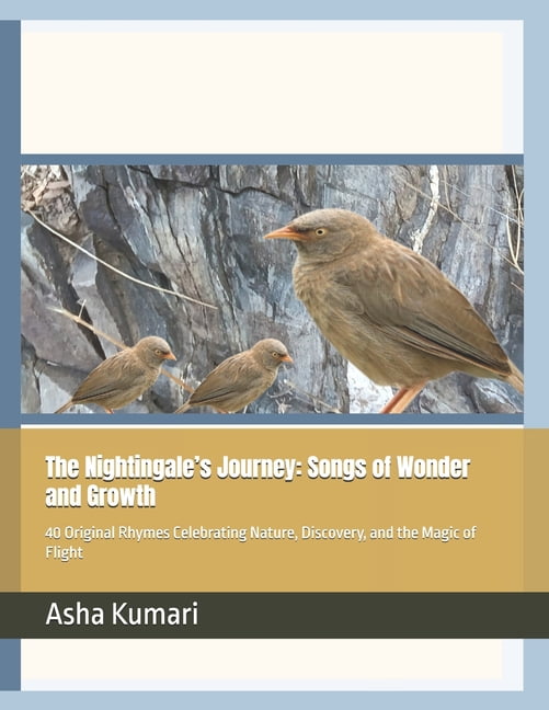 Little Wings: Lifelong Journey Rhymes The Nightingale's Journey: Songs of Wonder and Growth: 40 Original Rhymes Celebrating Nature, Discovery, and the Magic o, (Paperback)