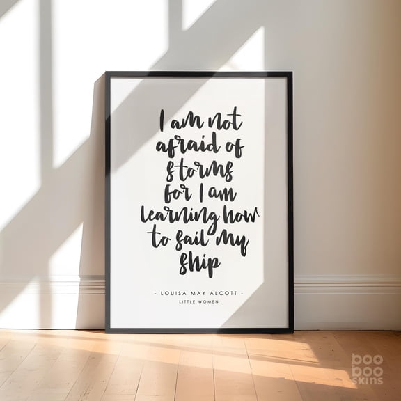 Little Women Quote Print, I Am Not Afraid Of Storms, Strong Girls Room Decor, Bravery Courage Strength Peri-Menopause Gift Difficult Time, Poster Only
