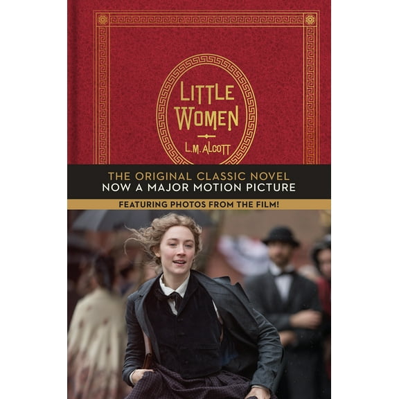 Little Women: The Original Classic Novel Featuring Photos from the Film, (Hardcover)