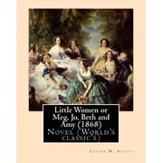 Little Women or Meg, Jo, Beth and Amy 1868,by Louisa M. Alcott