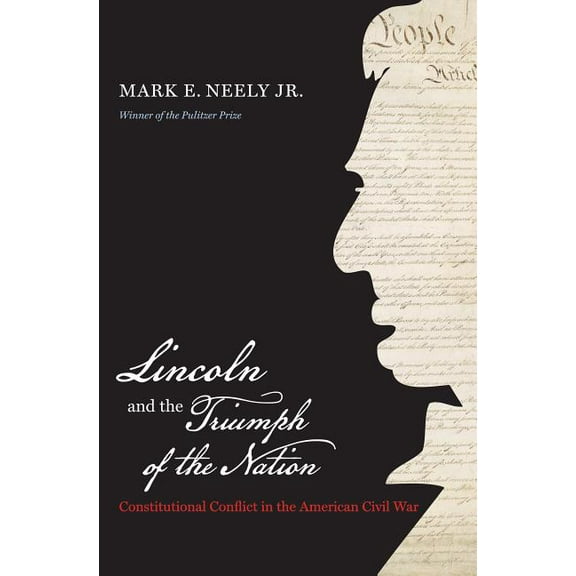 Littlefield History of the Civil War Era Lincoln and the Triumph of the Nation: Constitutional Conflict in the American Civil War, (Paperback)