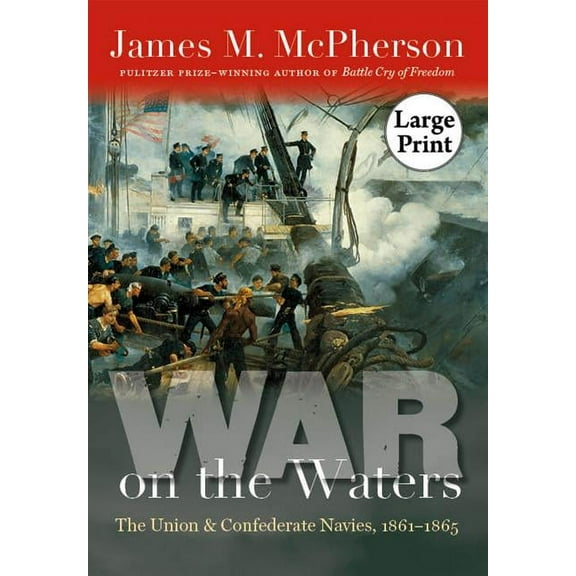 Littlefield History of the Civil War Era War on the Waters: The Union and Confederate Navies, 1861-1865, (Paperback)