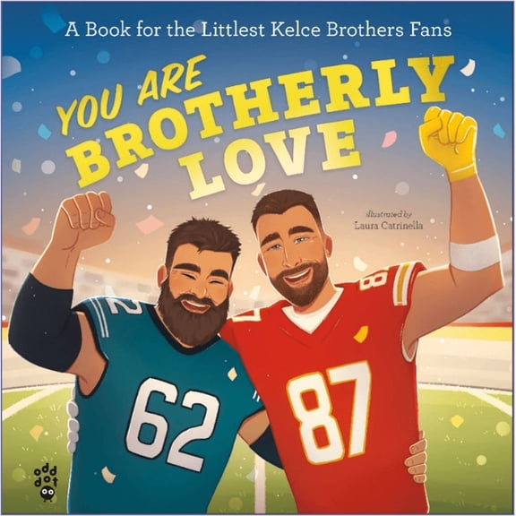 You Are Brotherly Love: A Book for the Littlest Kelce Brothers Fans (Hardcover)