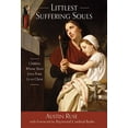 thumbnail image 1 of Pre-Owned Littlest Suffering Souls : Children Whose Short Lives Point Us to Christ (Hardcover), 1 of 1