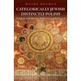 thumbnail image 1 of Littman Library of Jewish Civilization Categorically Jewish, Distinctly Polish: Polish Jewish History Reflected and Refracted, (Hardcover), 1 of 1