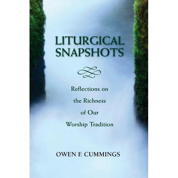 Liturgical Snapshots: Reflections on the Richness of Our Worship Tradition (Paperback)