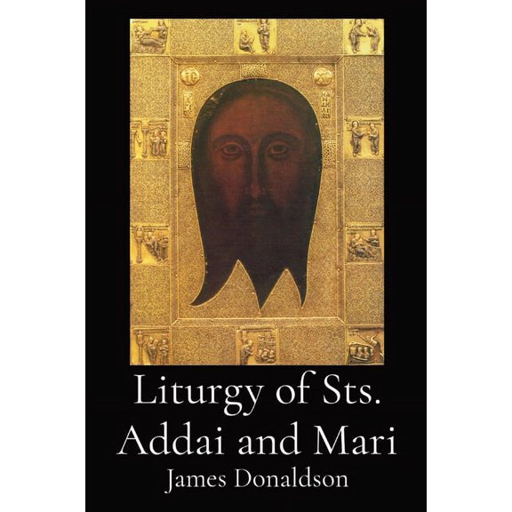 Liturgy of Sts. Addai and Mari, (Paperback)