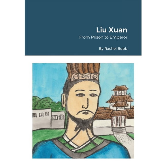 Liu Xuan: From Prison to Emperor, (Paperback)