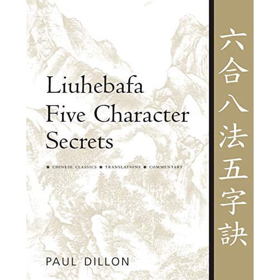 Pre-Owned Liuhebafa Five Character Secrets: Chinese Classics, Translations, Commentary (Paperback) 1886969728 9781886969728