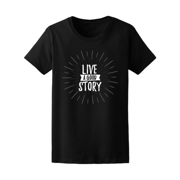 Live A Good Story Line Art T-Shirt Women -Image by Shutterstock, Female Small