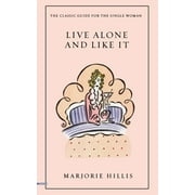 Live Alone and Like It The Classic Guide for the Single Woman, Paperback