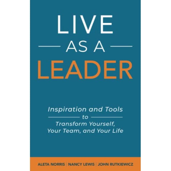 Pre-Owned Live As A Leader: Inspiration and Tools to Transform Yourself, Your Life, and Your Team Paperback