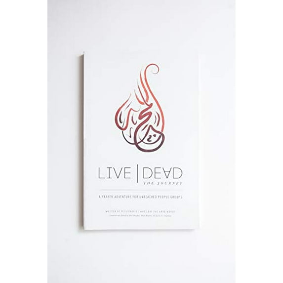 Pre-Owned Live Dead the Journey : A Prayer Adventure for Unreached People Groups (Paperback) 9780998178905