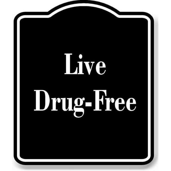 Live Drug-Free BLACK Aluminum Composite Sign 15''x18''