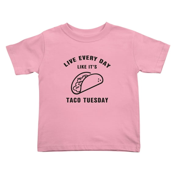 Live Every Day Like It's Taco Tuesday Funny Toddler T Shirts for Boys Girls (Pink, 4T)